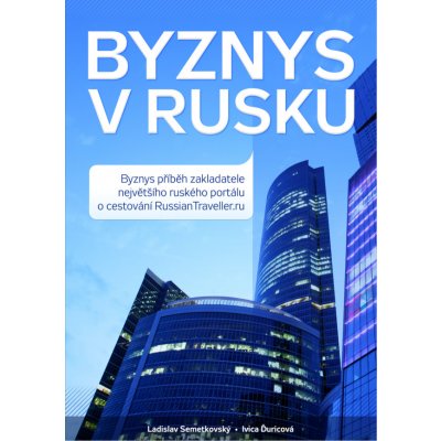 Byznys v Rusku - Ladislav Semetkovský, Ivica Ďuricová
