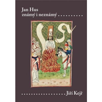 Jan Hus známý i neznámý - Jiří Kejř – Hledejceny.cz