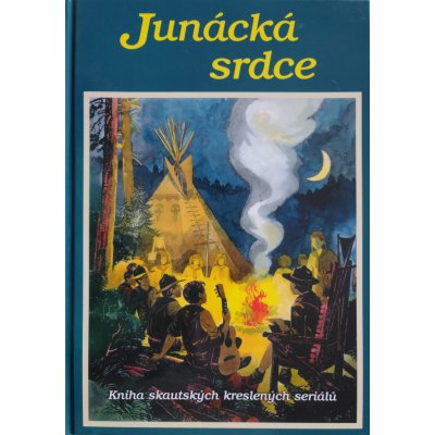 Junácká srdce – Kniha skautských kreslených seriálů – Zbozi.Blesk.cz