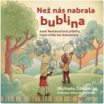 Než nás nabrala bublina aneb Nedokončené příběhy, které chtějí být dokončeny - Michaela Zdrubecká – Hledejceny.cz