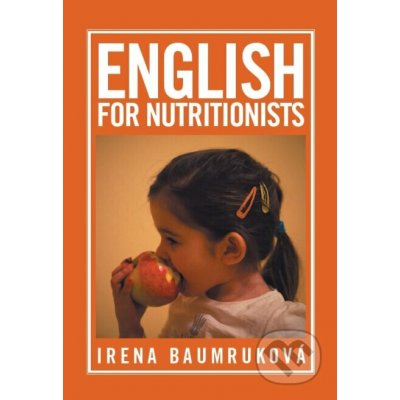 English for nutritionists Angličtina pro nutriční terapeuty - Irena Baumruková – Hledejceny.cz