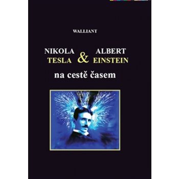 Nikola Tesla a Albert Einstein na cestě časem - Walliant