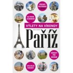 Paříž Výlety na víkendy Ľubica Šedivá – Sleviste.cz