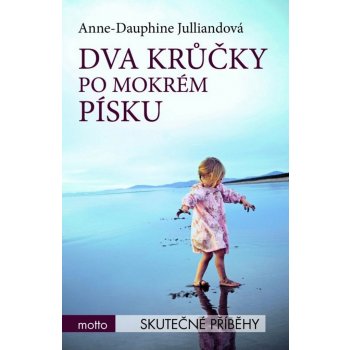 Dva krůčky po mokrém písku Anne-Dauphine Julliandová