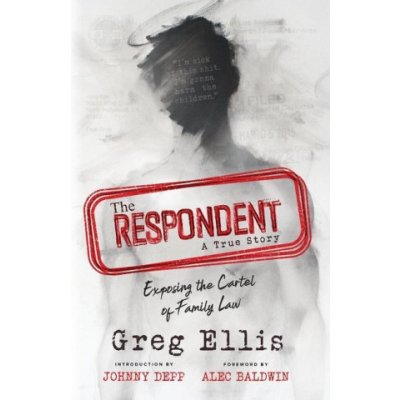 The Respondent: Exposing the Cartel of Family Law Ellis GregPaperback