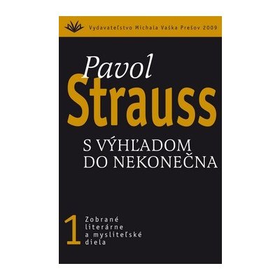 S výhľadom do nekonečna - Pavol Strauss – Hledejceny.cz