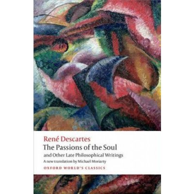 Passions of the Soul and Other Late Philosophical Writings – Hledejceny.cz