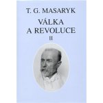 Válka a revoluce II. - Tomáš Garrigue Masaryk – Hledejceny.cz