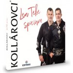 Kollarovci - Len Tebe Spievam CD – Hledejceny.cz