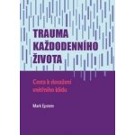 Trauma každodenního života. Cesta k dosažení vnitřního klidu - Mark Epstein – Zboží Dáma