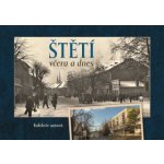 Štětí včera a dnes - Miroslav Plaček – Hledejceny.cz