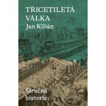 Třicetiletá válka / Stručná historie - Jan Kilián – Hledejceny.cz