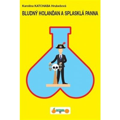 Bludný Holanďan a splasklá panna - Karolina Katchaba Hrubešová