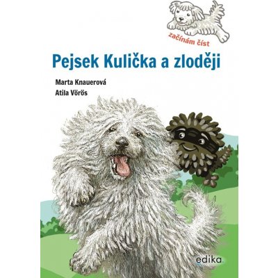 Pejsek Kulička a zloději – Začínám číst - Marta Knauerová – Hledejceny.cz