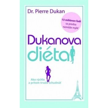 Dukanova diéta Ako rýchlo a pritom trvalo schudnúť Pierre Dukan