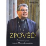 Zpověď - Životní pouť a vyznání kardinála Dominika Jaroslava Duky - Dominik Duka – Hledejceny.cz