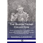 The Baron Trump Collection: Travels and Adventures of Little Baron Trump and His Wonderful Dog Bulger, Baron Trumps Marvelous Underground Journey Ingersoll LockwoodPaperback – Hledejceny.cz