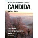 Nebuď potravou pro houbu Candida - Andrzej Janus – Hledejceny.cz