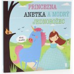 Princezna Anetka a modrý jednorožec - Dětské knihy se jmény - Šavlíková Lucie