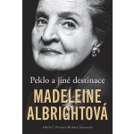 Peklo a jiné destinace - Madeleine Albright – Hledejceny.cz