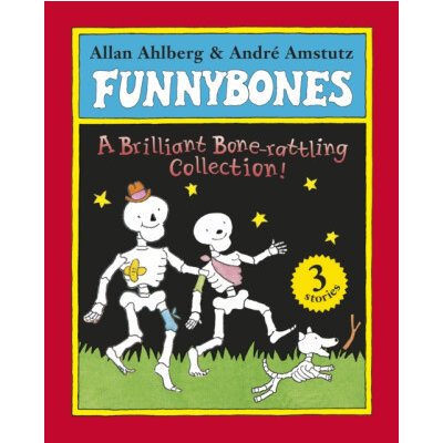 Funnybones: A Bone Rattling Collection - Allan Ahlberg – Hledejceny.cz