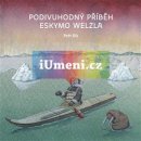 Podivuhodný příběh Eskymo Welzla | Petr Sís