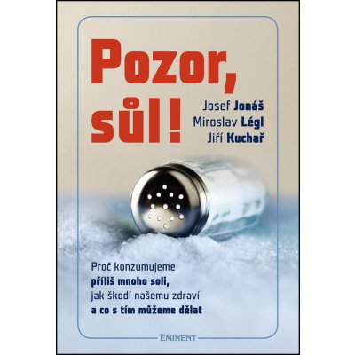 Pozor, Sůl! - Proč konzumujeme příliš mnoho soli, jak škodí našemu zdraví a co s tím můžeme dělat – Hledejceny.cz
