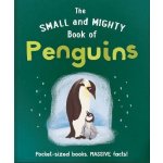 The Small and Mighty Book of Penguins: Pocket-sized books, massive facts! – Hledejceny.cz