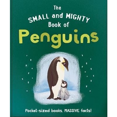 The Small and Mighty Book of Penguins: Pocket-sized books, massive facts! – Hledejceny.cz