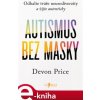 Elektronická kniha Autismus bez masky. Odhalte tváře neurodiverzity a žijte autenticky - Devon Price