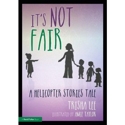 Its Not Fair: A Helicopter Stories Tale Lee TrishaPaperback