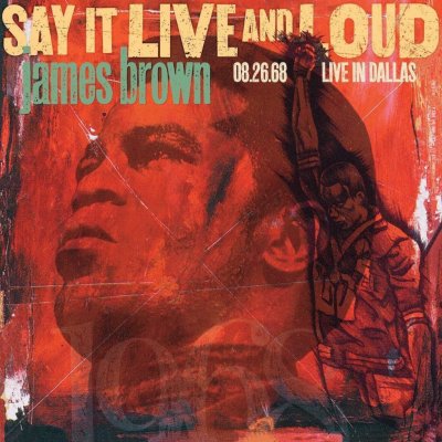Say It Live And Loud - Live In Dallas 8.26.68 - James Brown LP – Zbozi.Blesk.cz