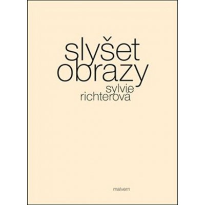 Slyšet obrazy - Sylvie Richterová – Zbozi.Blesk.cz