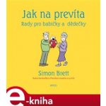 Jak na prevíta. Rady pro babičky a dědečky - Simon Brett – Hledejceny.cz