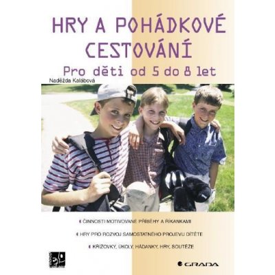 Kalábová Naděžda - Hry a pohádkové cestování -- Pro děti od 5 do 8 let – Zbozi.Blesk.cz