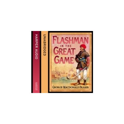 Flashman in the Great Game - The Flashman Papers, Book 8 - Fraser George MacDonald, Mace Colin – Zbozi.Blesk.cz
