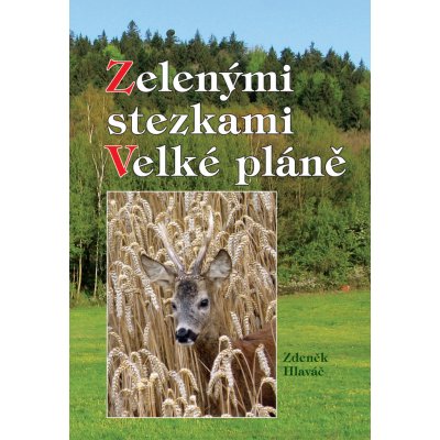 Zelenými stezkami Velké pláně - Zdeněk Hlaváč – Hledejceny.cz