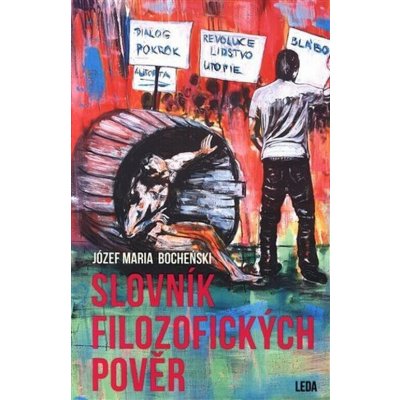 Slovník filosofických pověr - Józef Maria Bochenski – Hledejceny.cz