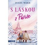S láskou z Paříže - Jules Wake – Hledejceny.cz