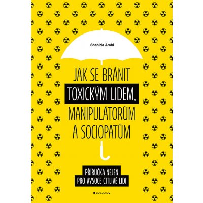 Jak se bránit toxickým lidem, manipulátorům a sociopatům - Shahida Arabi – Hledejceny.cz