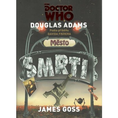 Doctor Who: Město smrti - Douglas Adams, Gareth Roberts – Sleviste.cz