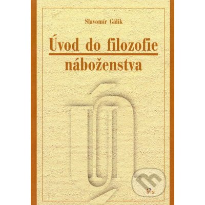 Úvod do filozofie náboženstva - Slavomír Gálik – Zbozi.Blesk.cz