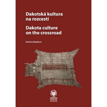 Dakotská kultura na rozcestí - Kateřina Klápšťová