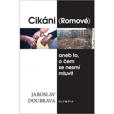 Cikáni Romové aneb to, o čem se nesmí mluvit - Jaroslav Doubrava – Sleviste.cz