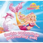 Barbie zachraňuje podmořský svět Barbie Příběh mořské panny 2 – Zboží Mobilmania