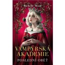 Vampýrská akademie 6 - Poslední oběť - Richelle Mead