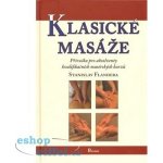 Klasické masáže - Příručka pro absolventy kvalifikačních masérských kurzů - Stanislav Flandera – Hledejceny.cz