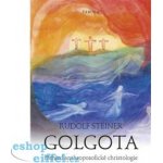 Golgota - Rudolf Steiner – Hledejceny.cz