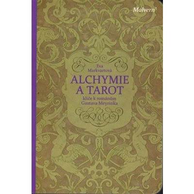 Alchymie a tarot. klíče k románům Gustava Meyrinka Eva Markvartová Malvern – Zboží Mobilmania