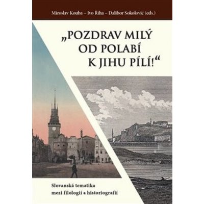 Kouba, Miroslav - „Pozdrav milý od Polabí k jihu pílí!“